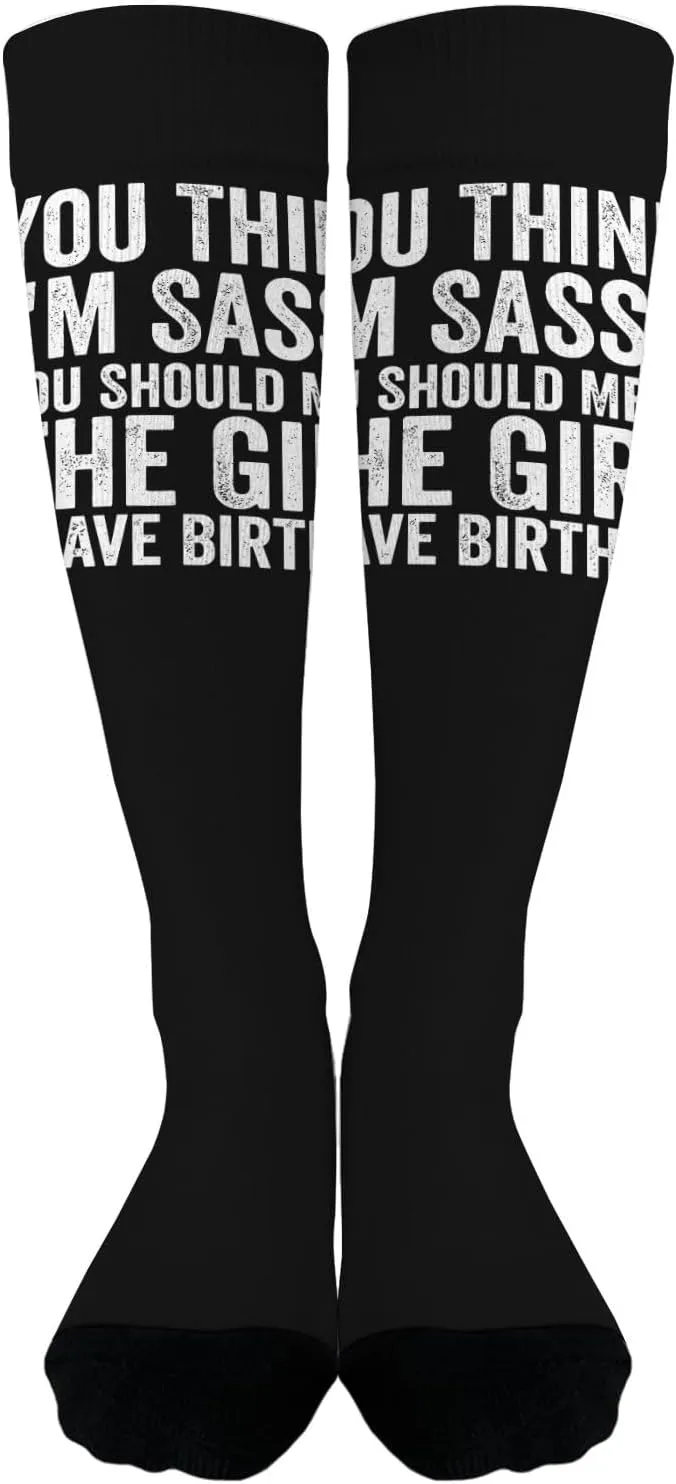 You Think I'm Sassys You Should Meets The Girl I Gave Birth To Womens Athletic Socks Fashion Sock